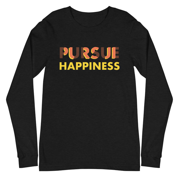Pursue Happiness - Unisex Long Sleeve Tee