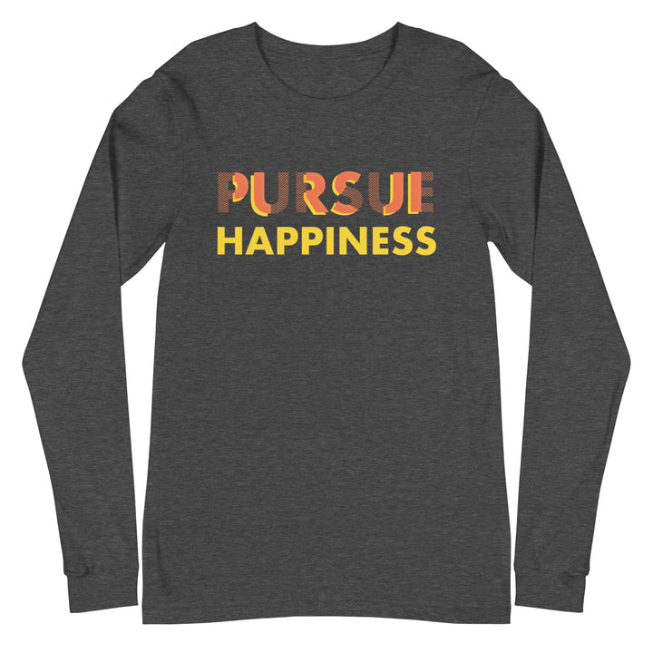 Pursue Happiness - Unisex Long Sleeve Tee