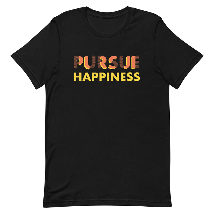 Pursue Happiness - Unisex t-shirt