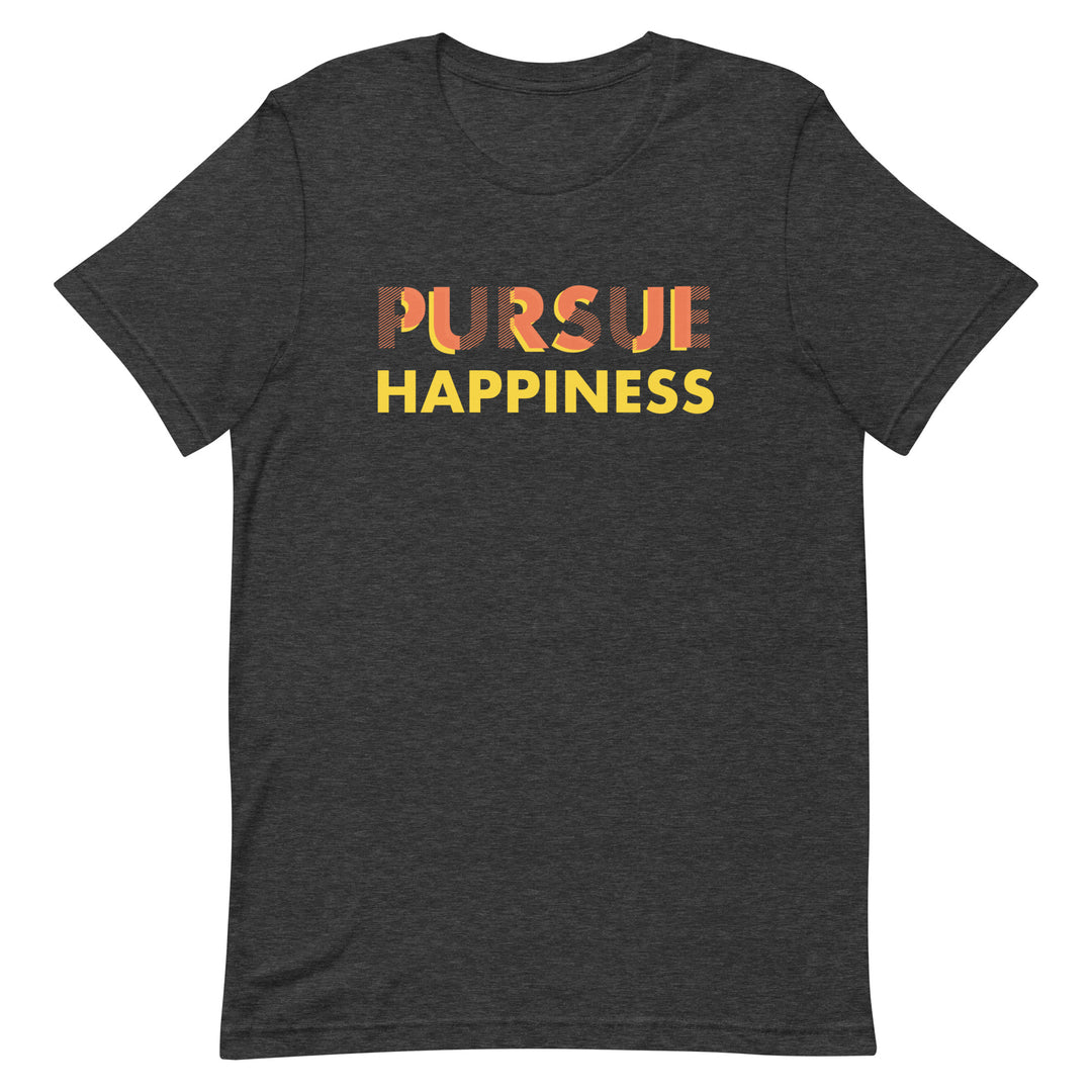 Pursue Happiness - Unisex t-shirt