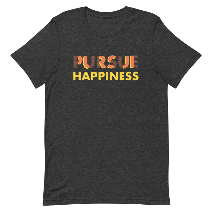Pursue Happiness - Unisex t-shirt